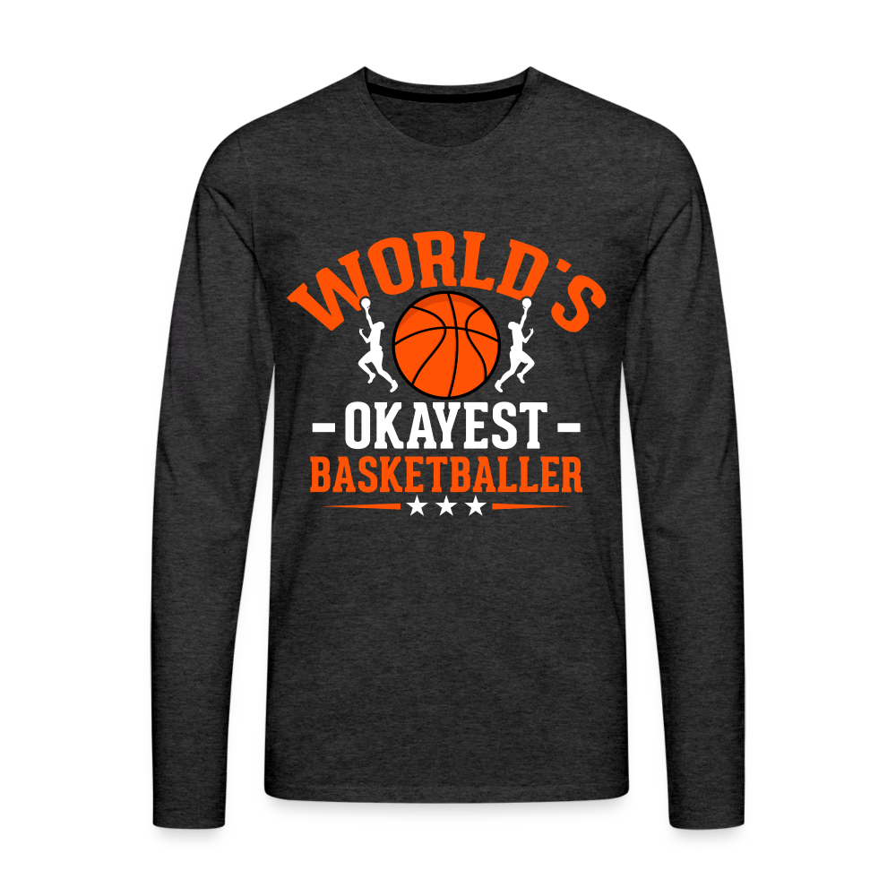 World's Okayest Basketball Player Premium Long Sleeve T-Shirt - charcoal grey