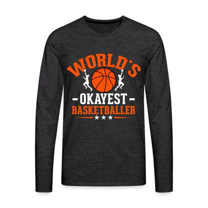 World's Okayest Basketball Player Premium Long Sleeve T-Shirt - charcoal grey