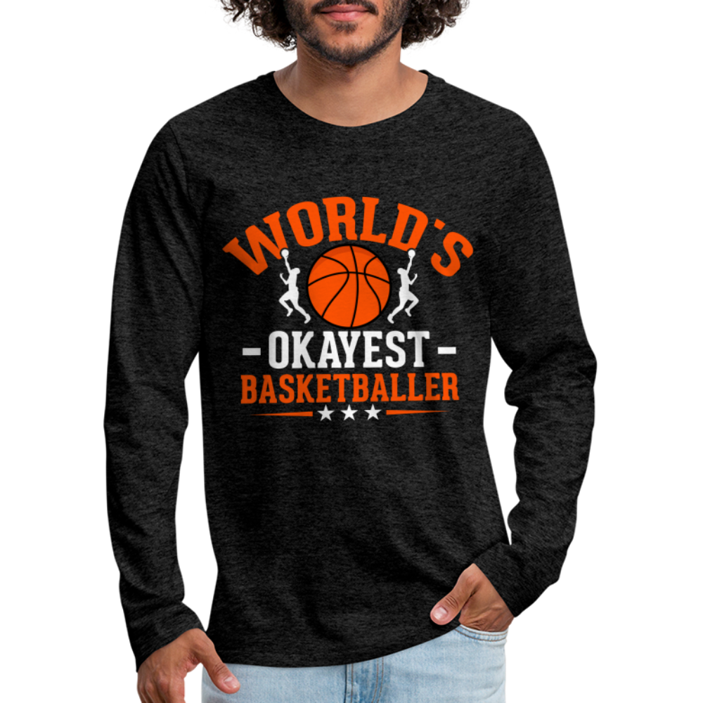 World's Okayest Basketball Player Premium Long Sleeve T-Shirt - charcoal grey