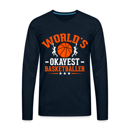 World's Okayest Basketball Player Premium Long Sleeve T-Shirt - deep navy