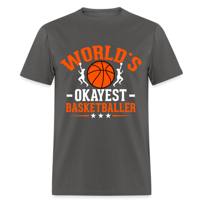 World's Okayest Basketball Player T-Shirt - charcoal