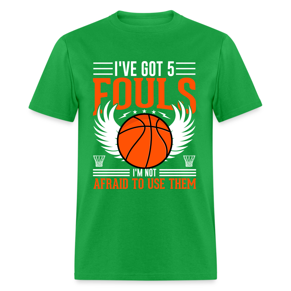 I've Got 5 Fouls I'm Not Afraid To Use Them : Basketball T-Shirt - bright green