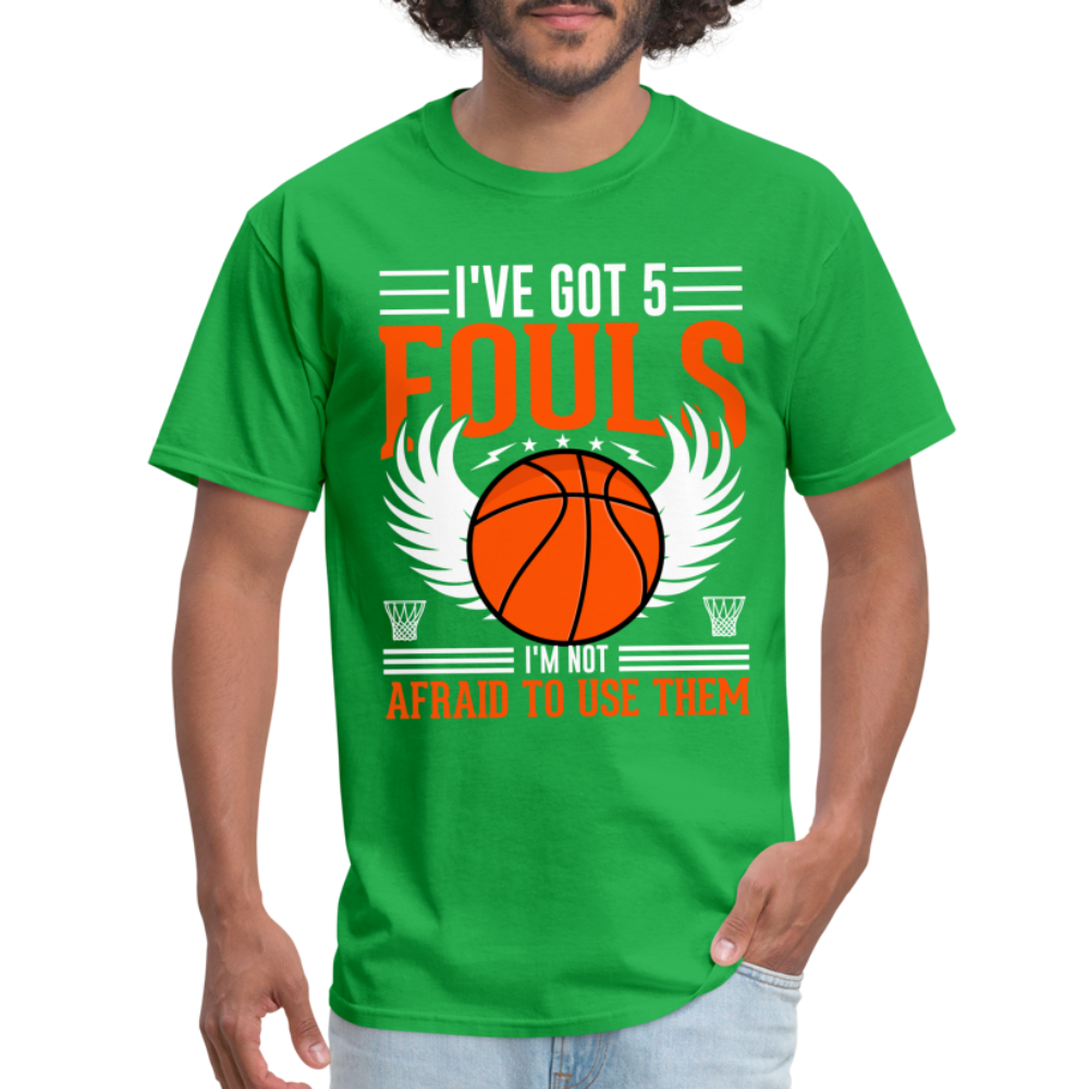 I've Got 5 Fouls I'm Not Afraid To Use Them : Basketball T-Shirt - bright green