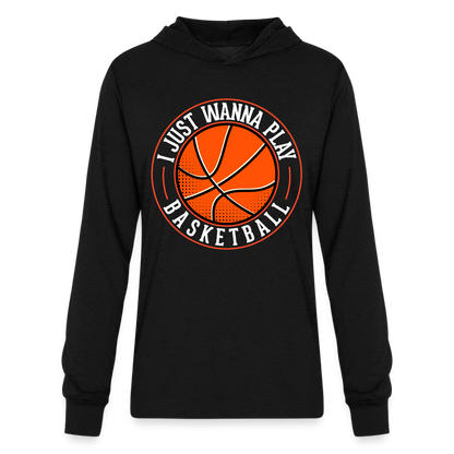 I Just Wanna Play Basketball Long Sleeve Hoodie Shirt - black