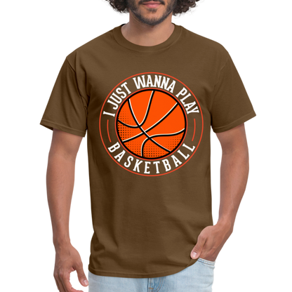 I Just Wanna Play Basketball T-Shirt - brown