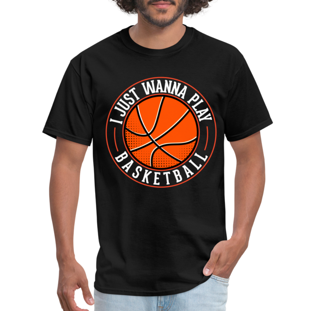 I Just Wanna Play Basketball T-Shirt - black