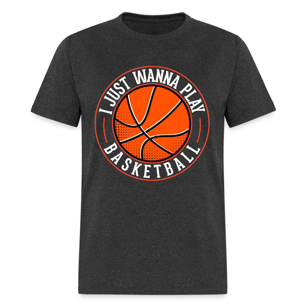 I Just Wanna Play Basketball T-Shirt - heather black