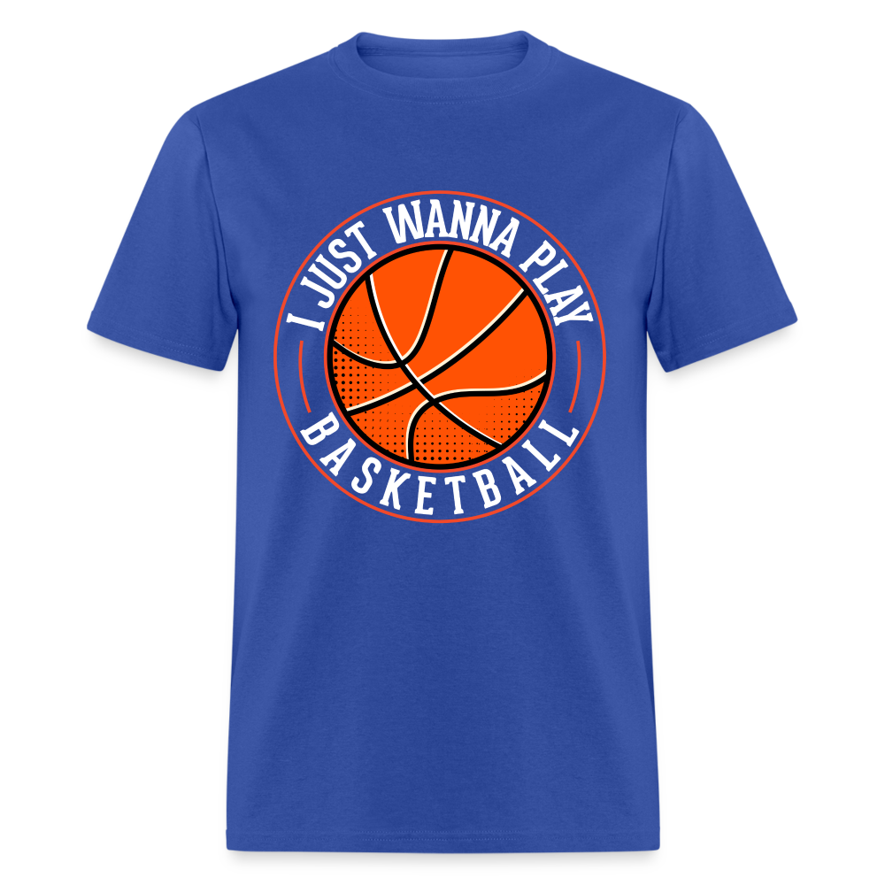 I Just Wanna Play Basketball T-Shirt - royal blue