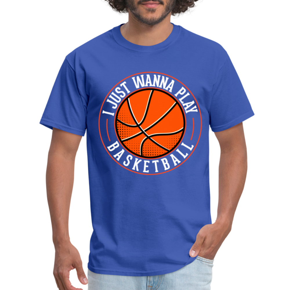 I Just Wanna Play Basketball T-Shirt - royal blue