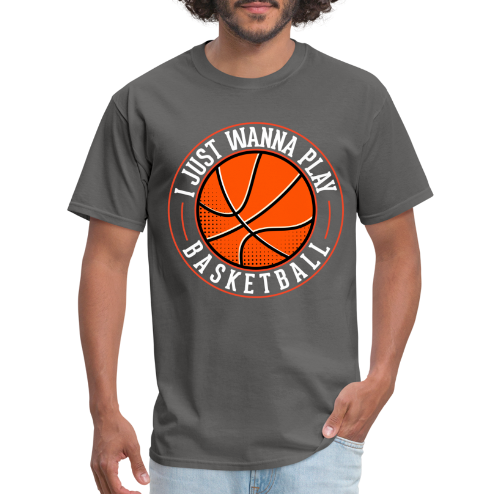 I Just Wanna Play Basketball T-Shirt - charcoal