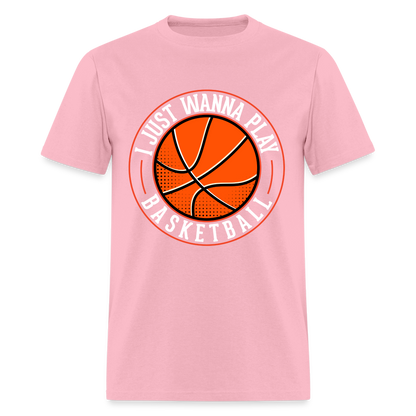 I Just Wanna Play Basketball T-Shirt - pink