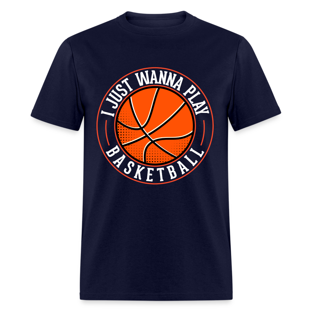I Just Wanna Play Basketball T-Shirt - navy