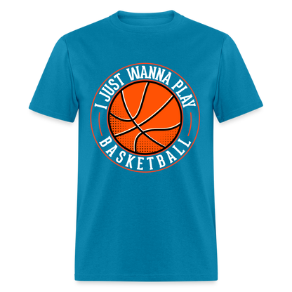 I Just Wanna Play Basketball T-Shirt - turquoise