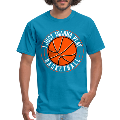 I Just Wanna Play Basketball T-Shirt - turquoise