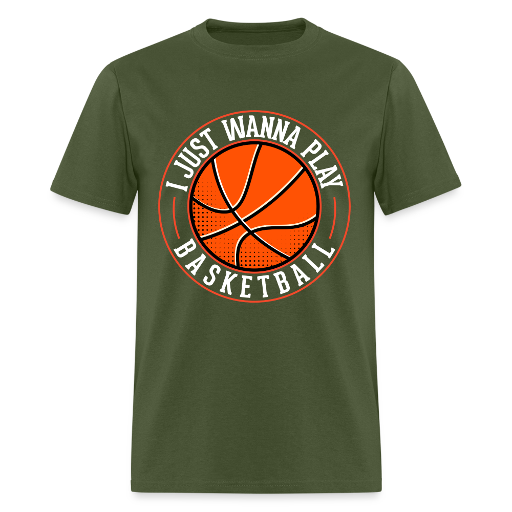 I Just Wanna Play Basketball T-Shirt - military green