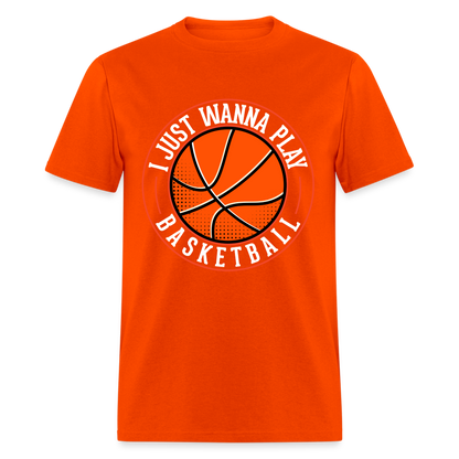 I Just Wanna Play Basketball T-Shirt - orange