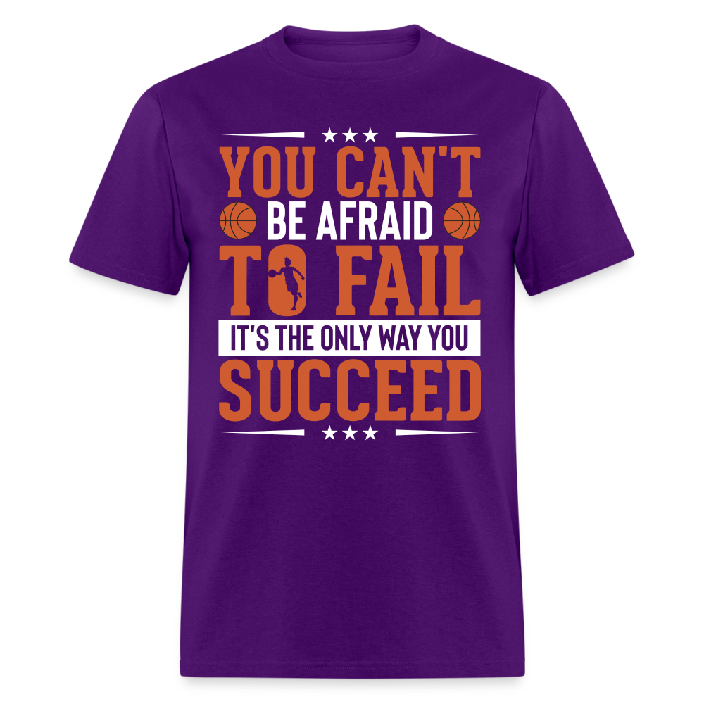 You Can't Be Afraid To Fail It's The Only Way You Succeed T-Shirt - purple