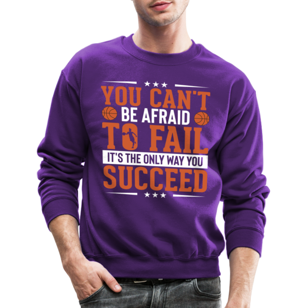 You Can't Be Afraid To Fail It's The Only Way You Succeed Sweatshirt - purple