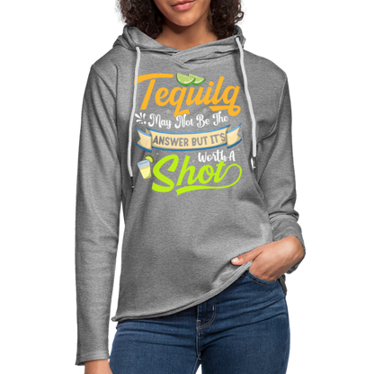 Tequila May Not Be The Answer But It's Worth A Shot Hoodie - heather gray