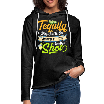 Tequila May Not Be The Answer But It's Worth A Shot Hoodie - charcoal grey