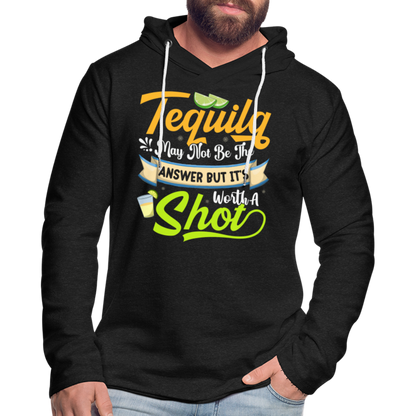 Tequila May Not Be The Answer But It's Worth A Shot Hoodie - charcoal grey
