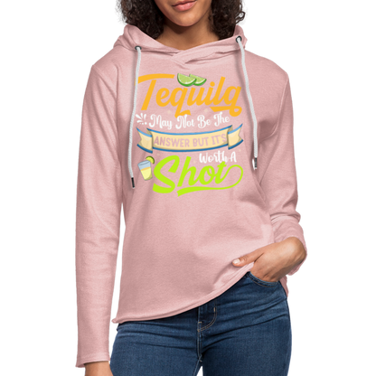 Tequila May Not Be The Answer But It's Worth A Shot Hoodie - cream heather pink