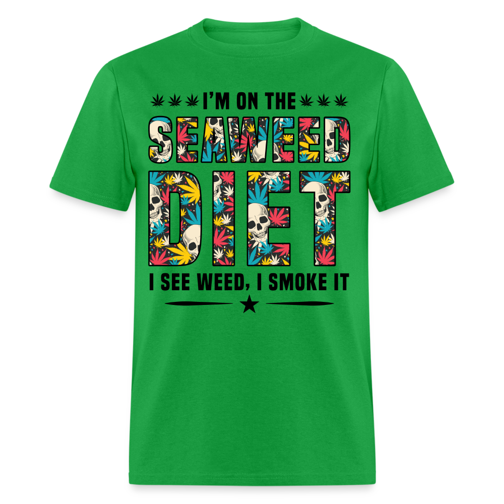 On The Seaweed Diet I See Weed I Smoke It T-Shirt - bright green