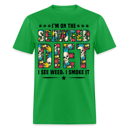 On The Seaweed Diet I See Weed I Smoke It T-Shirt - bright green