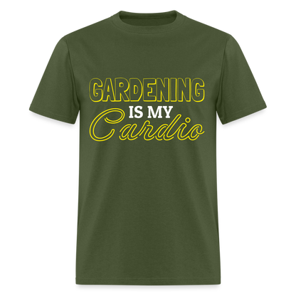 Gardening is my Cardio T-Shirt - military green