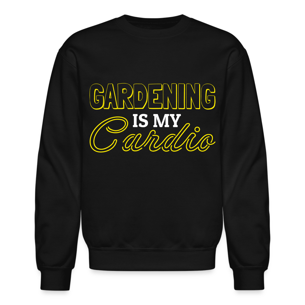 Gardening is my Cardio Sweatshirt - black