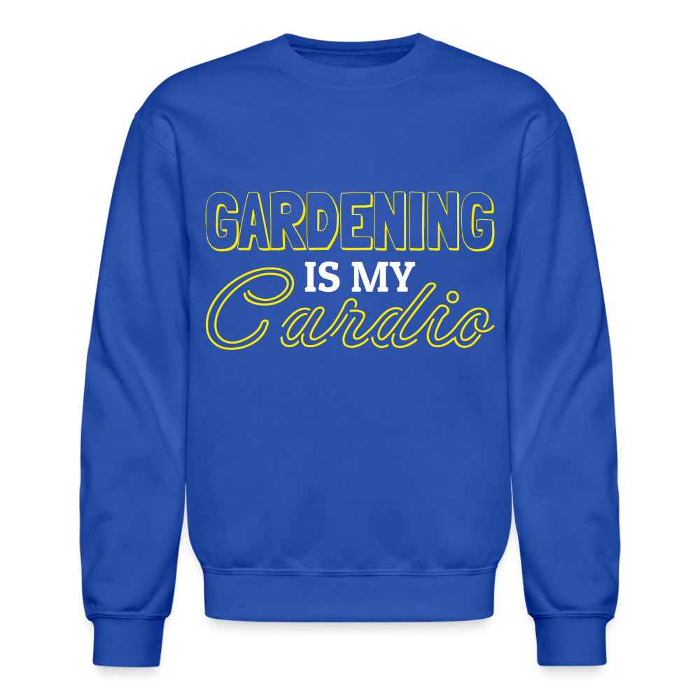 Gardening is my Cardio Sweatshirt - royal blue