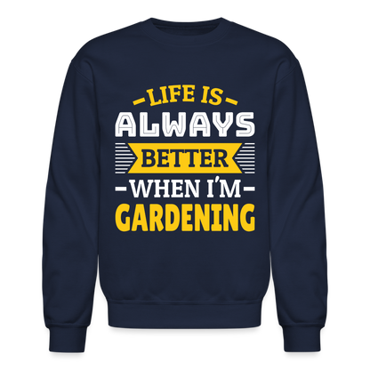 Life Is Always Better When I'm Gardening Sweatshirt - navy
