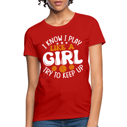 I Know I Play Like A Girl Try To Keep Up T-Shirt - red