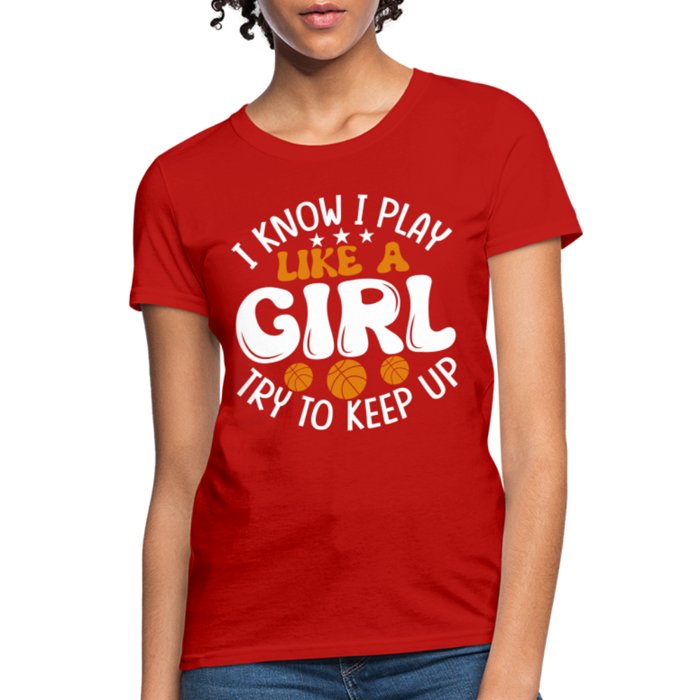 I Know I Play Like A Girl Try To Keep Up T-Shirt - red