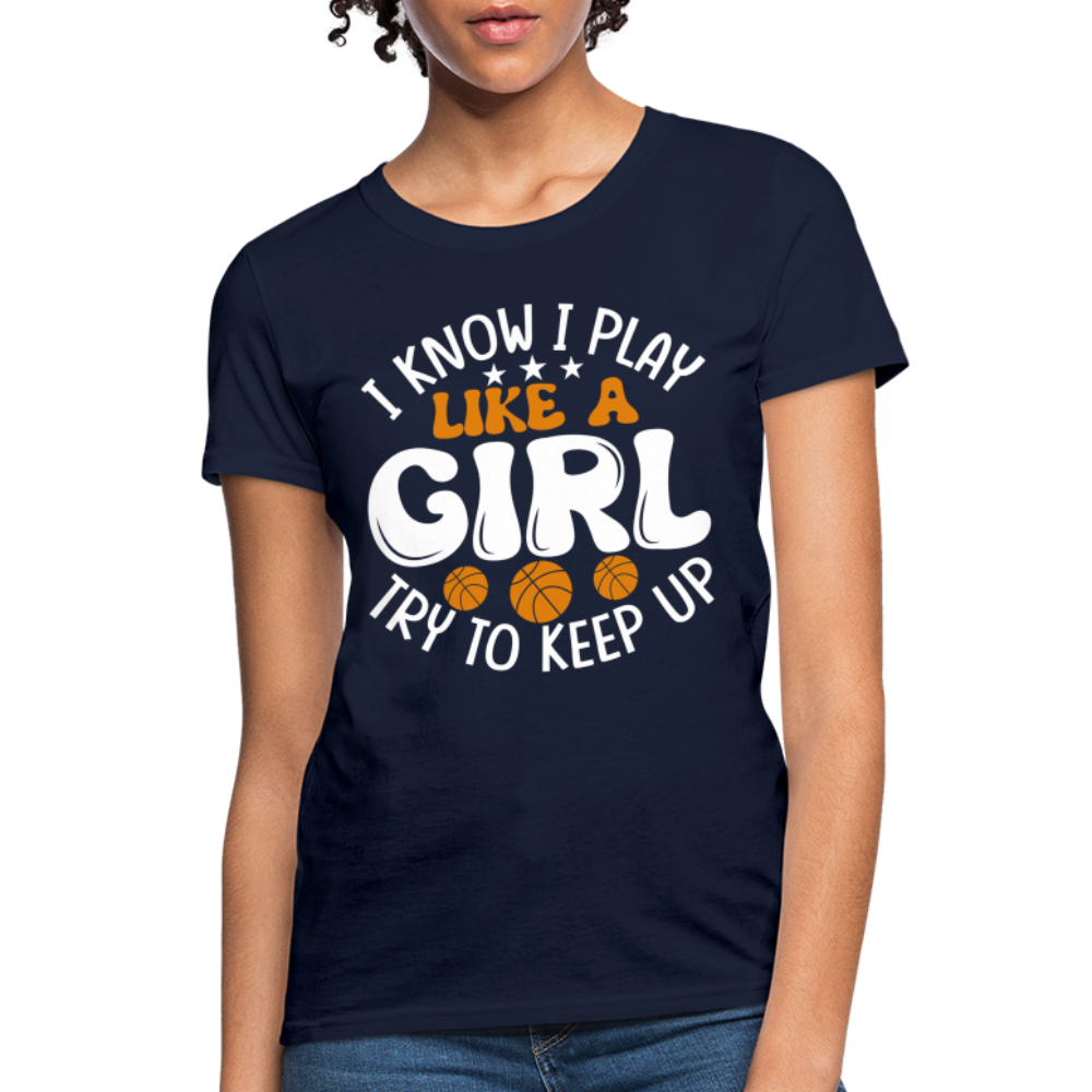 I Know I Play Like A Girl Try To Keep Up T-Shirt - navy