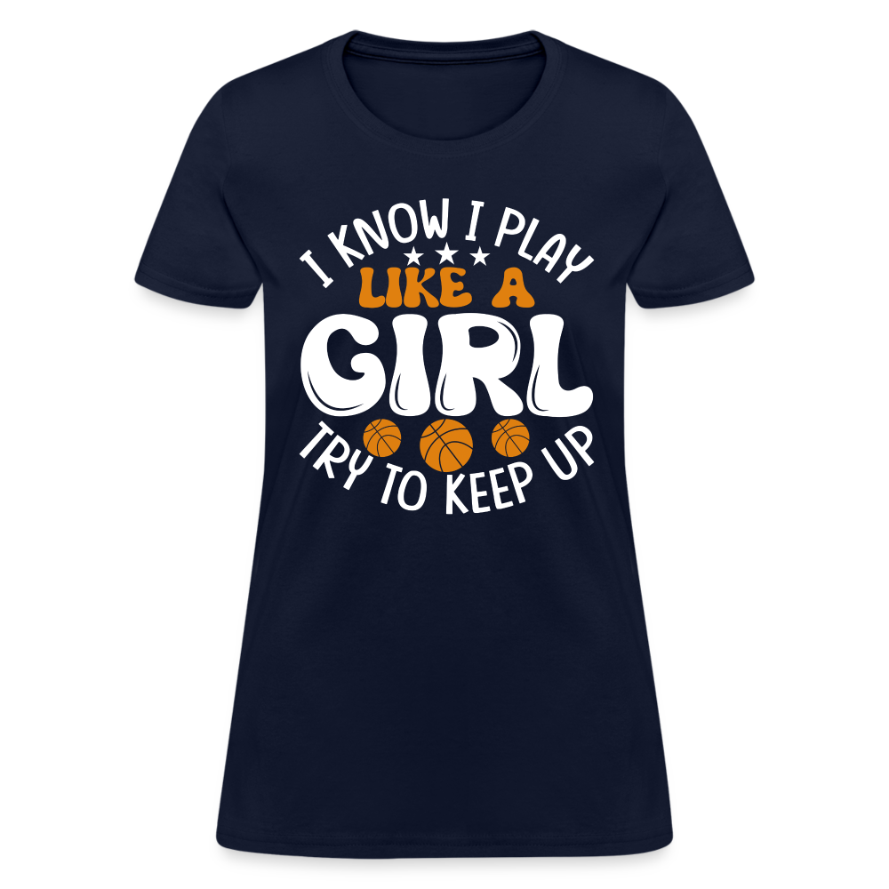I Know I Play Like A Girl Try To Keep Up T-Shirt - navy