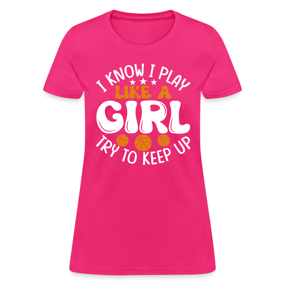 I Know I Play Like A Girl Try To Keep Up T-Shirt - fuchsia