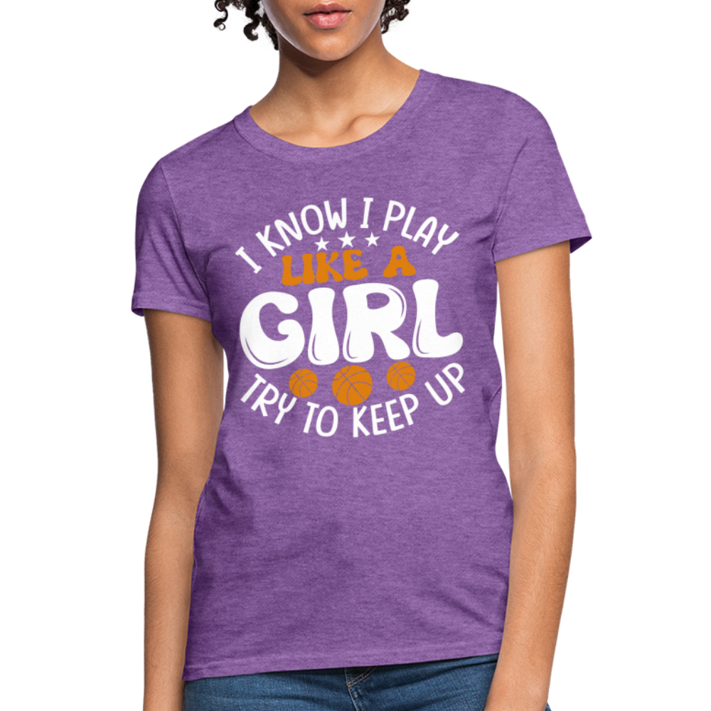I Know I Play Like A Girl Try To Keep Up T-Shirt - purple heather