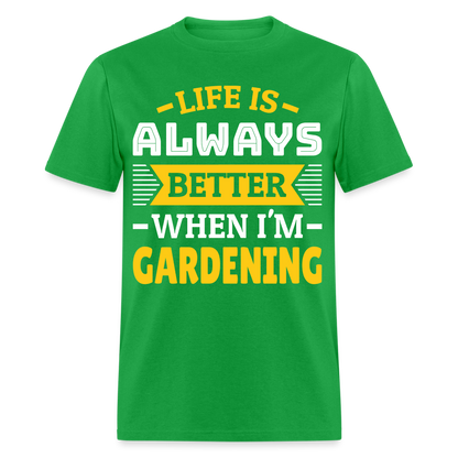 Life Is Always Better When I'm Gardening T-Shirt - bright green
