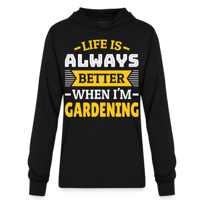 Life Is Always Better When I'm Gardening Long Sleeve Hoodie Shirt - black