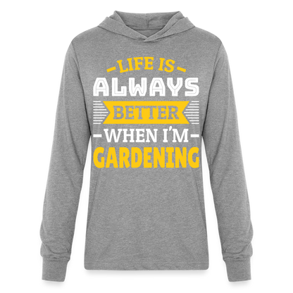 Life Is Always Better When I'm Gardening Long Sleeve Hoodie Shirt - heather grey