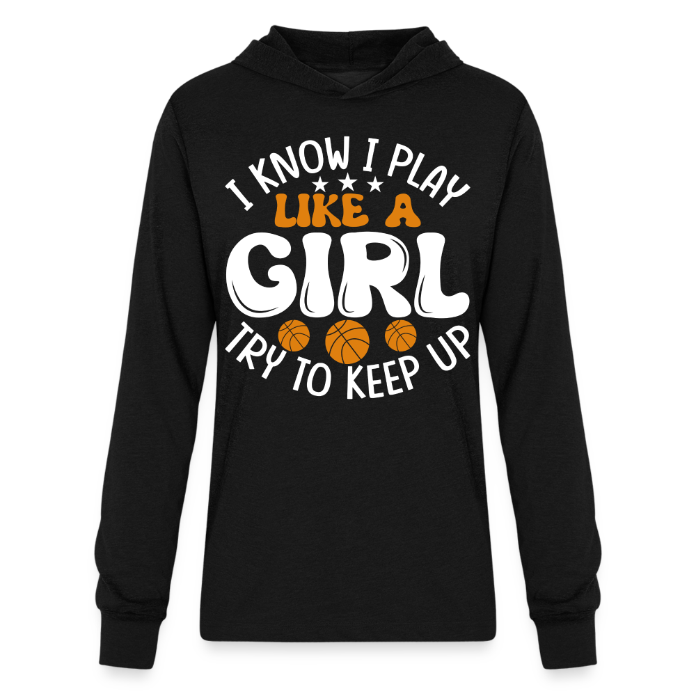 I Know I Play Like A Girl Try To Keep Up Hoodie Shirt - black
