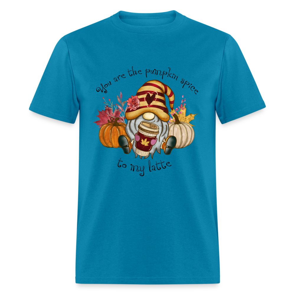 You Are The Pumpkin Spice To My Latte T-Shirt - turquoise