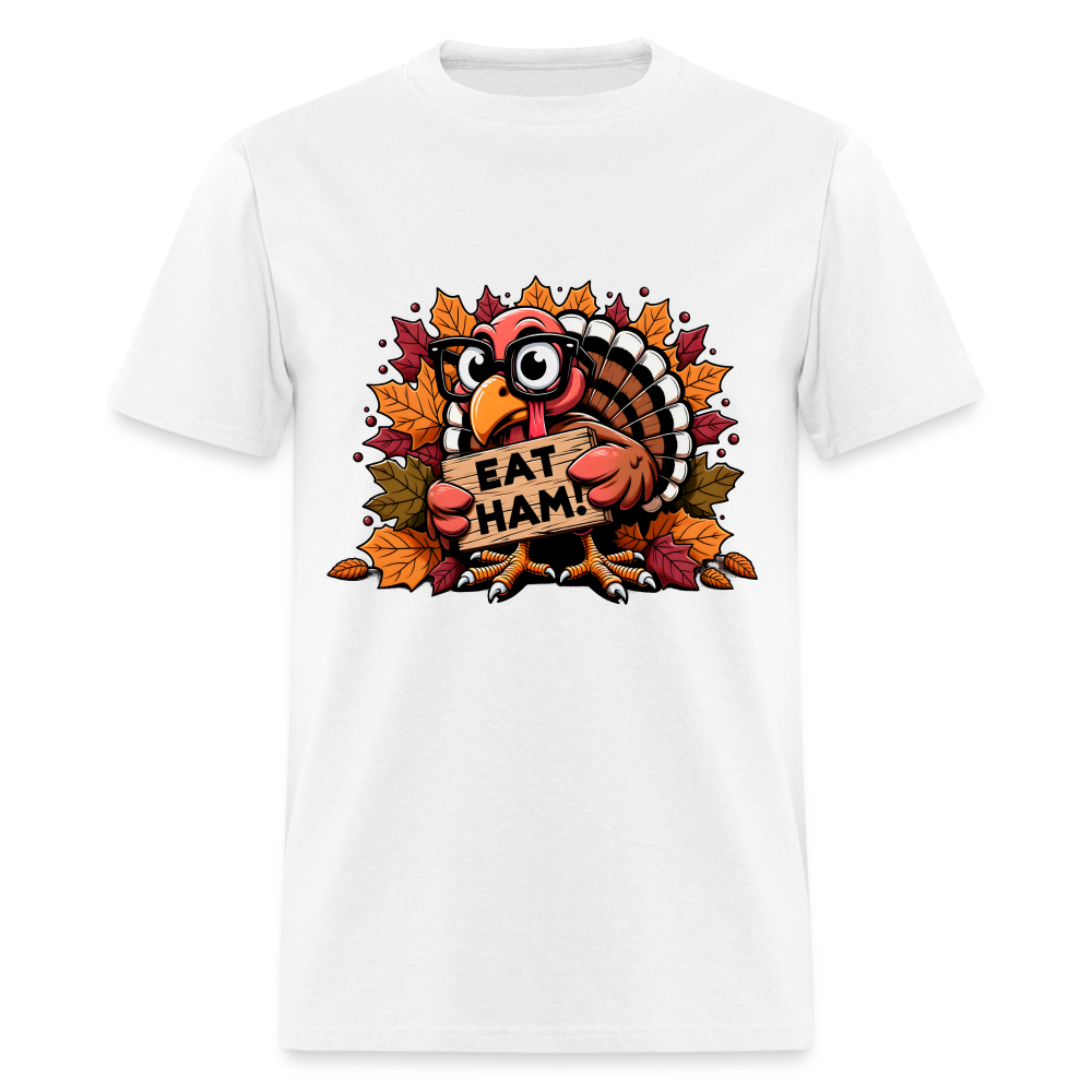 Thanksgiving Turkey Says Eat Ham T-Shirt - white