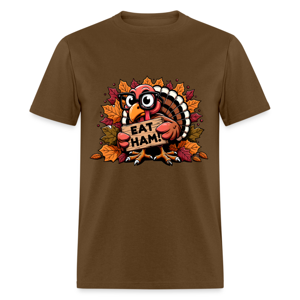 Thanksgiving Turkey Says Eat Ham T-Shirt - brown