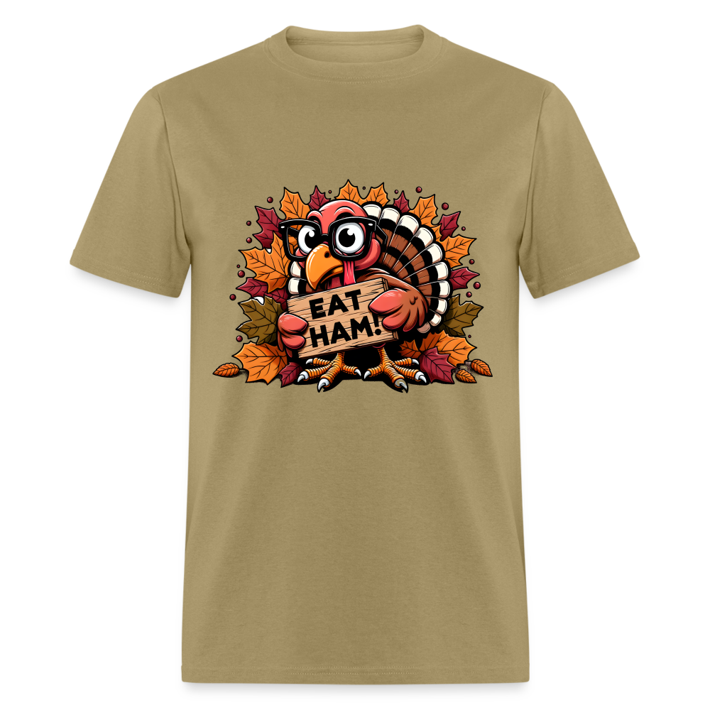 Thanksgiving Turkey Says Eat Ham T-Shirt - khaki
