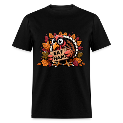 Thanksgiving Turkey Says Eat Ham T-Shirt - black