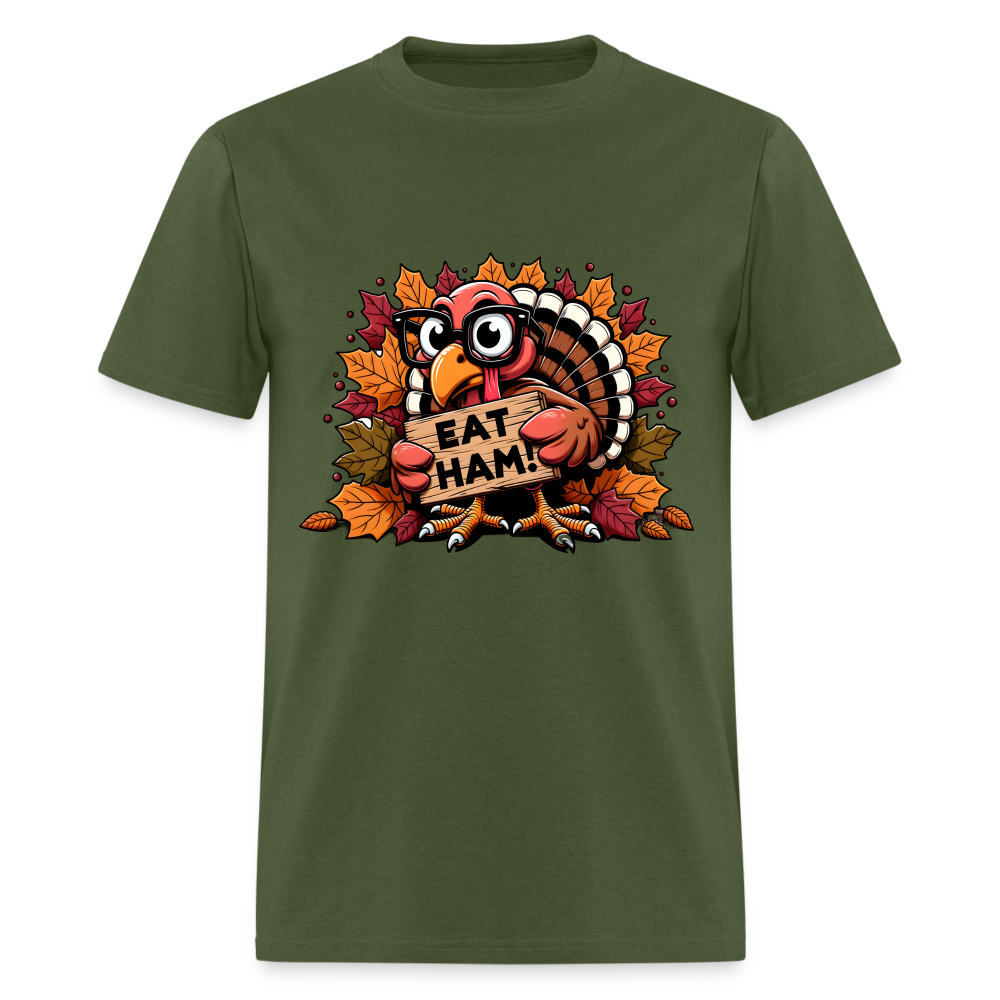 Thanksgiving Turkey Says Eat Ham T-Shirt - military green