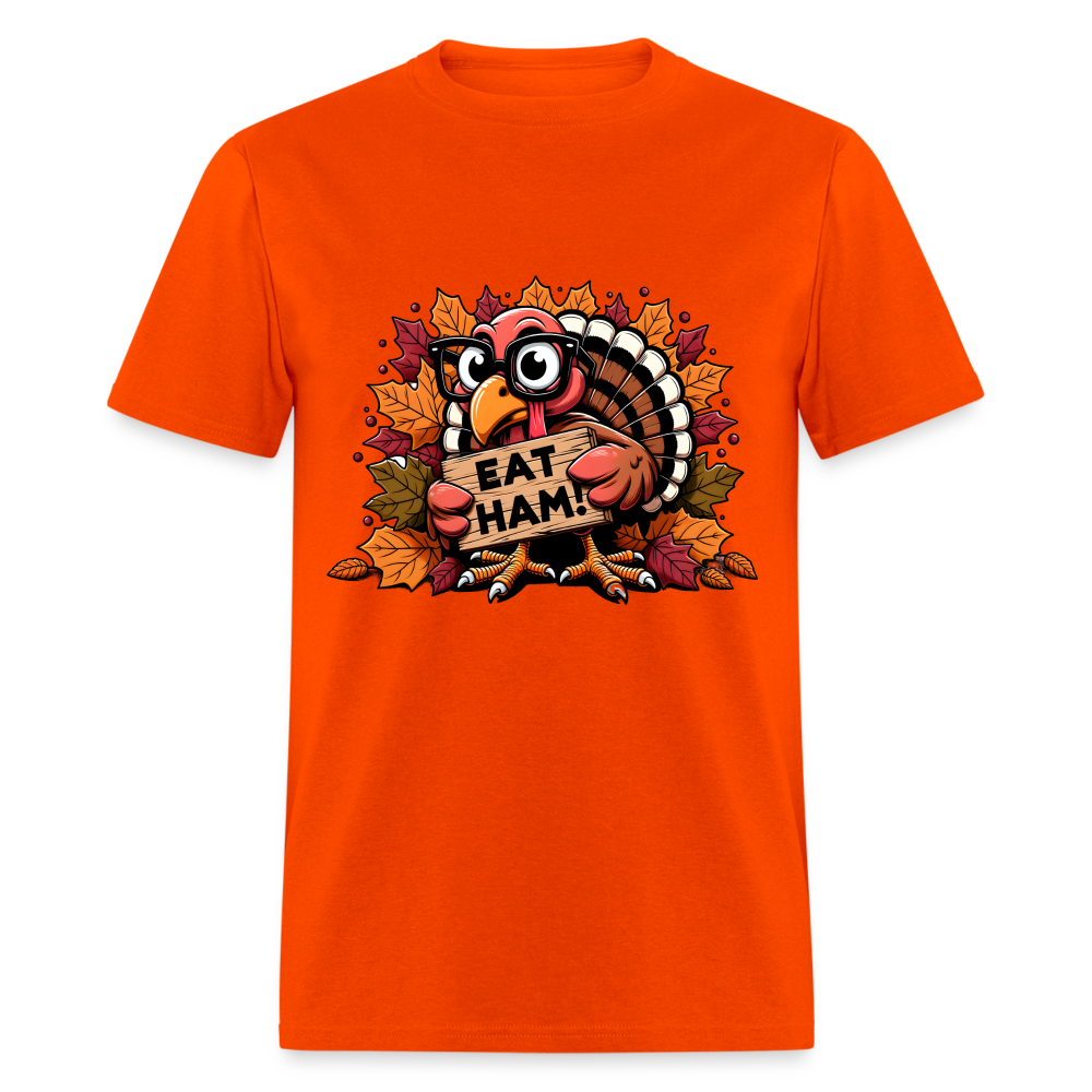 Thanksgiving Turkey Says Eat Ham T-Shirt - orange