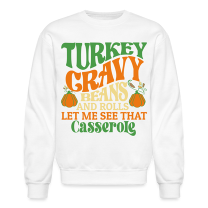 Turkey Gravy Beans and Rolls Let Me See That Casserole Sweatshirt - white